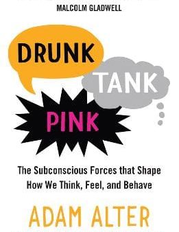 Drunk Tank Pink: The Subconscious Forces that Shape How We Think, Feel, and Behave Online